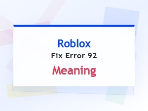 Understanding Roblox Error 92 and How to Fix It