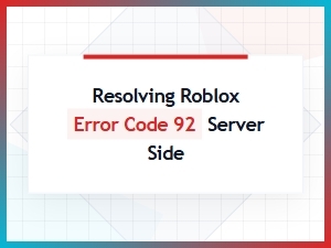 Resolving Roblox Error Code 92 From the Server Side