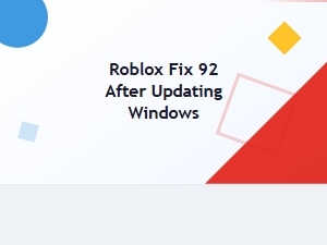 Troubleshooting Roblox Error 92 After a Windows Update