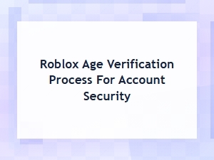 Understanding Roblox Account Security with Age Verification