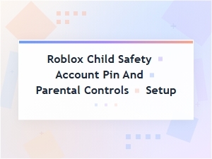 How to Set Up Roblox Parental Controls and Account Pin