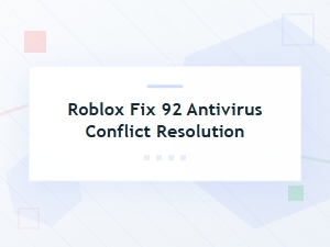How to Fix Roblox Antivirus Conflict Issues